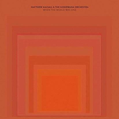 Matthew Halsall & The Gondwana Orchestra "When The World Was One"