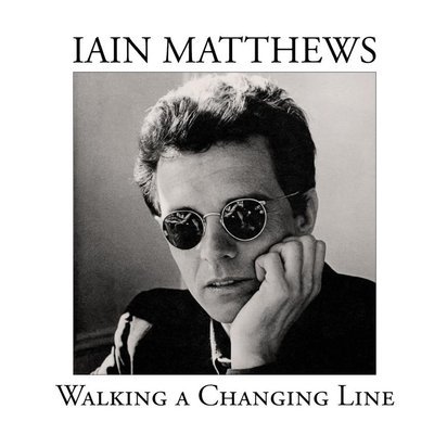 Matthews, Iain "Walking A Changing Line"