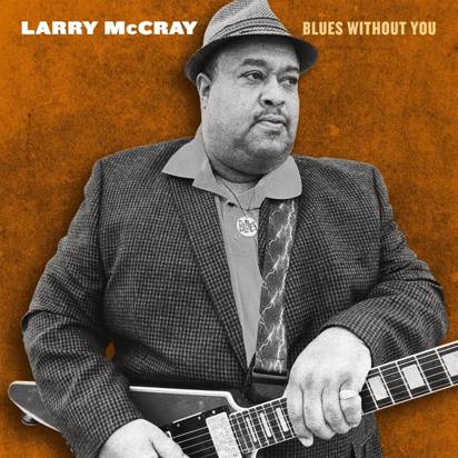McCray, Larry "Blues Without You"