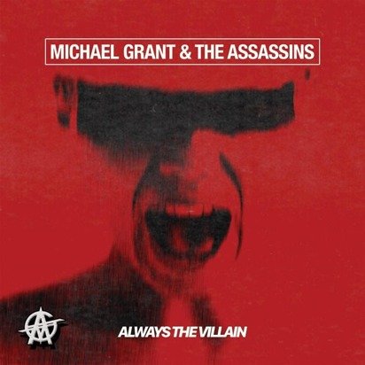 Michael Grant & The Assassins "Always The Villain"