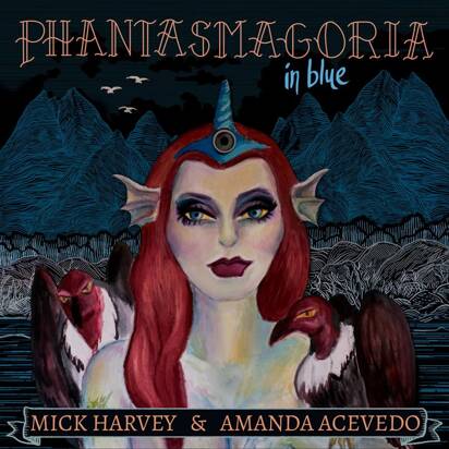 Mick Harvey & Amanda Acevedo "Phantasmagoria In Blue LP"