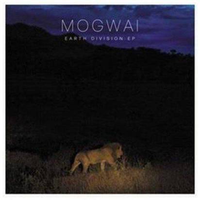 Mogwai "Earth Division"