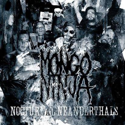 Mongo Ninja "Nocturnal Neanderthals"