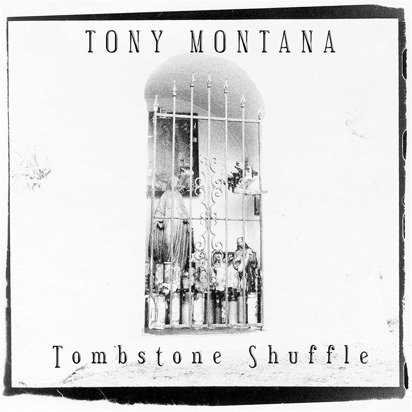Montana, Tony "Tombstone Shuffle"
