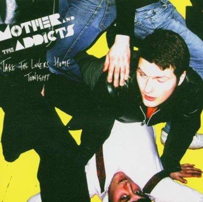 Mother And The Addicts "Take The Lovers Home Tonight"