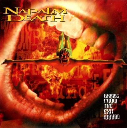 Napalm Death "Words From The Exit Wound"