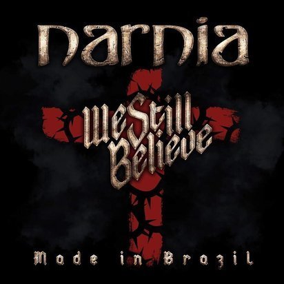 Narnia "We Still Believe Made In Brazil"