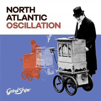 North Atlantic Oscillation "Grind Show"