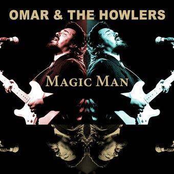 Omar & The Howlers "Magic Man"