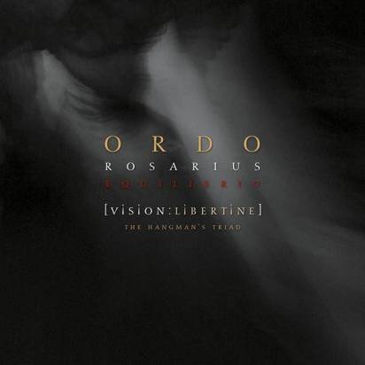 Ordo Rosarius Equilibrio "Vision Libertine - The Hangman's Triad" 