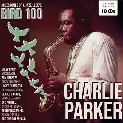 Parker, Charlie - Bird 100 - 100th Anniversary...