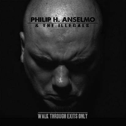 Philip Anselmo & The Illegals "Walk Through Exits Only"