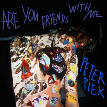 Piek, Peter "Are You Friends With Me"