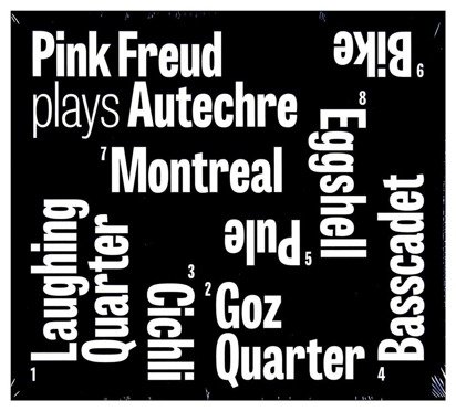 Pink Freud "Pink Freud plays Autechre"