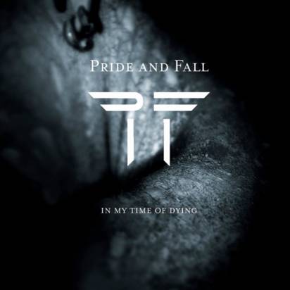 Pride And Fall "In My Time Of Dying"