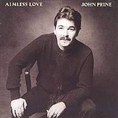 Prine, John "Aimless Love"