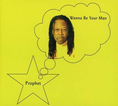 Prophet "Wanna Be Your Man"