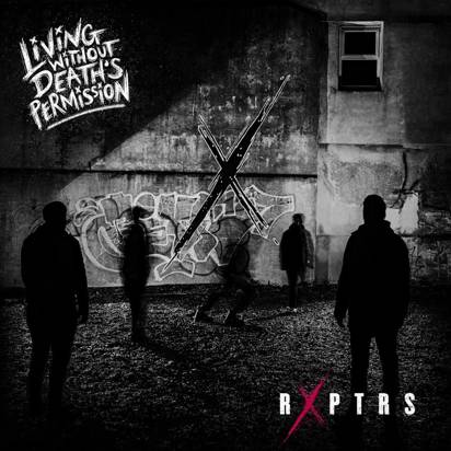 RXPTRS "Living Without Death’s Permission"