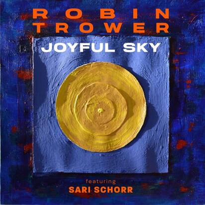 Robin Trower ft Sari Schorr "Joyful Sky LP"