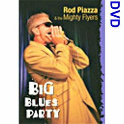 Rod Piazza & The Mighty Flyers "Big Blues Party DVD"
