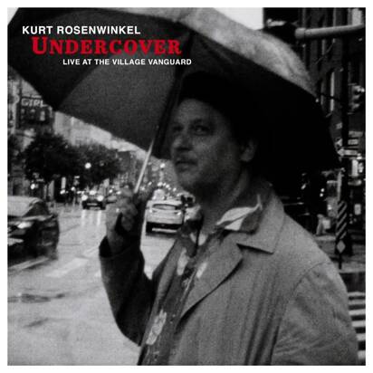 Rosenwinkel, Kurt "Undercover: Live at the Village Vanguard"