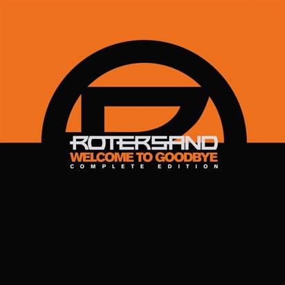 Rotersand "Welcome To Goodbye DELUXE EDITION"