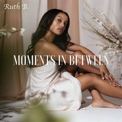 Ruth B. "Moments In Between"