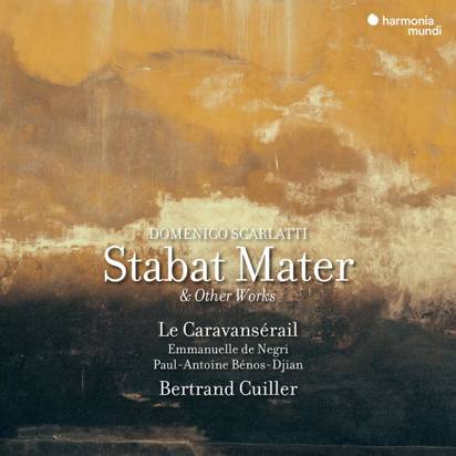 Scarlatti "Stabat Mater & Other Works Le Caravanserail De Negri Benos-Djian Cuiller"