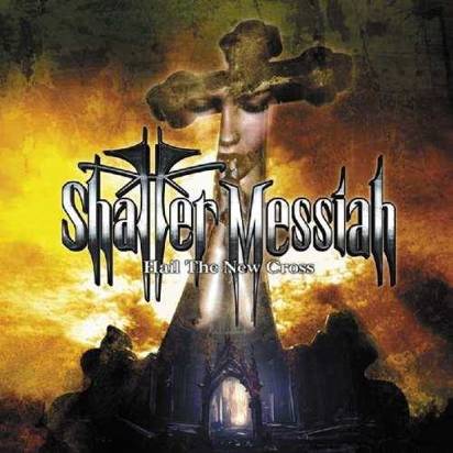 Shatter Messiah "Hail The New Cross"