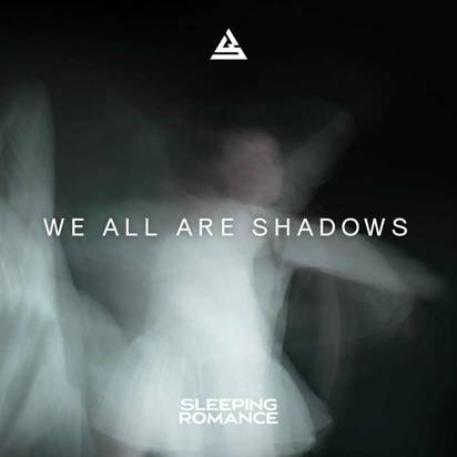 Sleeping Romance "We All Are Shadows LP"