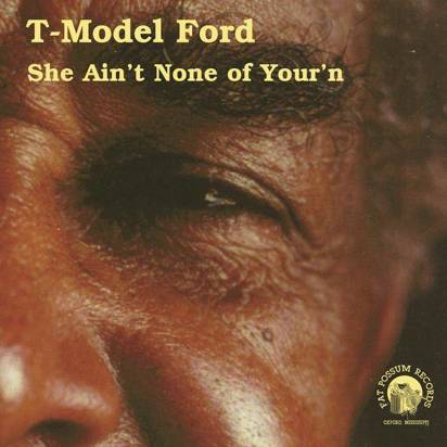 T-Model Ford "She Ain't None Of Your'n"