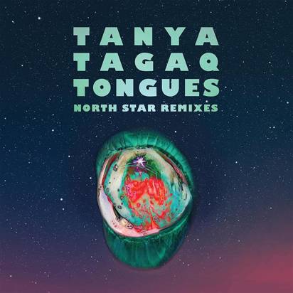 Tagaq, Tanya "Tongues North Star Remixes"