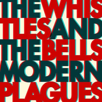 The Whistles & The Bells "Modern Plagues"