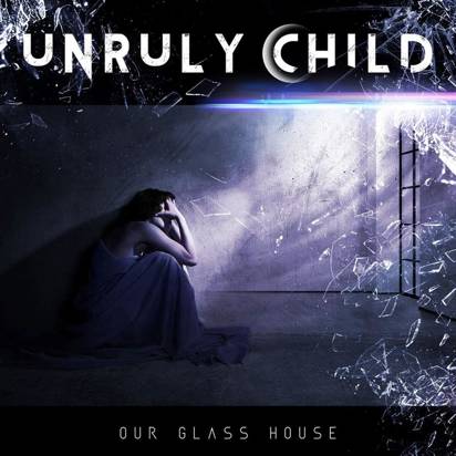 Unruly Child "In Our Glass House"