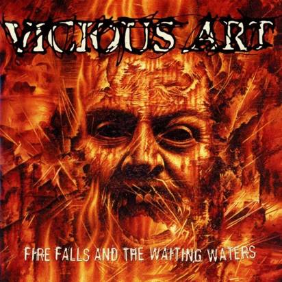 Vicious Art "Fire Falls And The Waiting Waters"