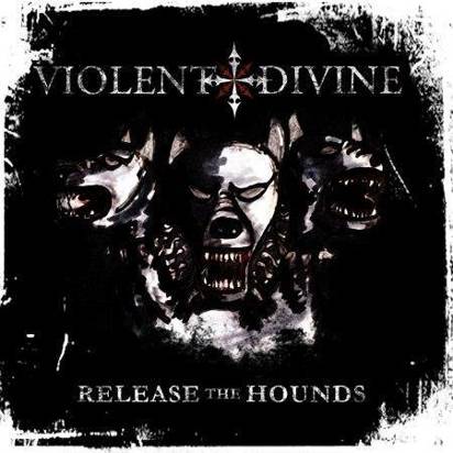 Violent Divine "Release The Hounds"