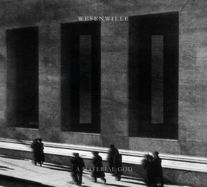 Wesenwille "II - A Material God"