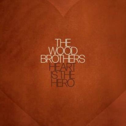 Wood Brothers, The "Heart is the Hero"