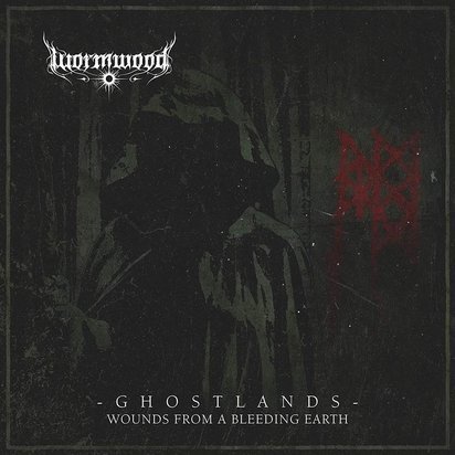 Wormwood "Ghostlands Wounds From A Bleeding Earth"